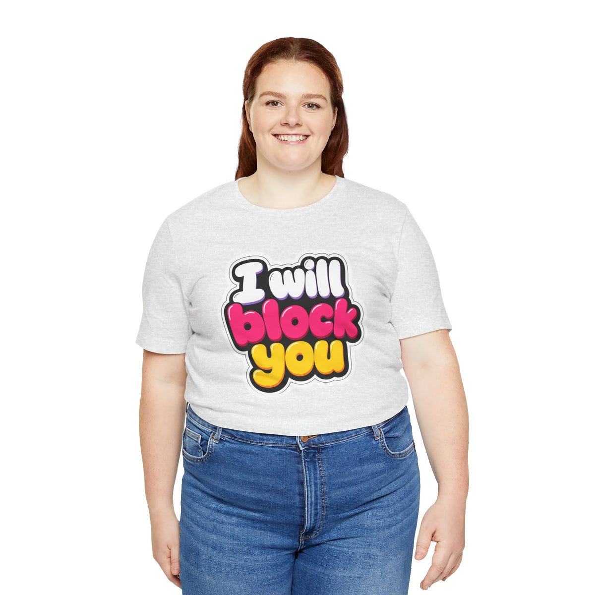 I will block you T-shirt
