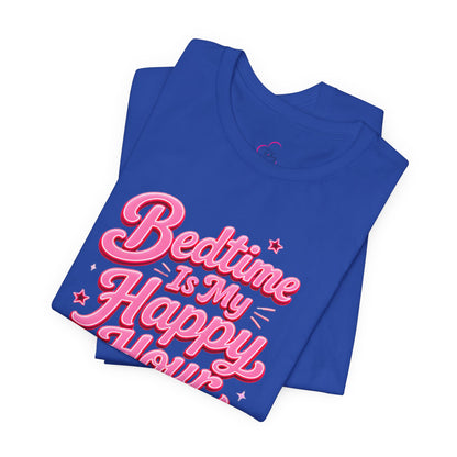 Bedtime is my happy hour T-shirt