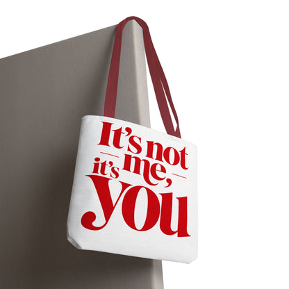 It's not me, it's you Tote Bag