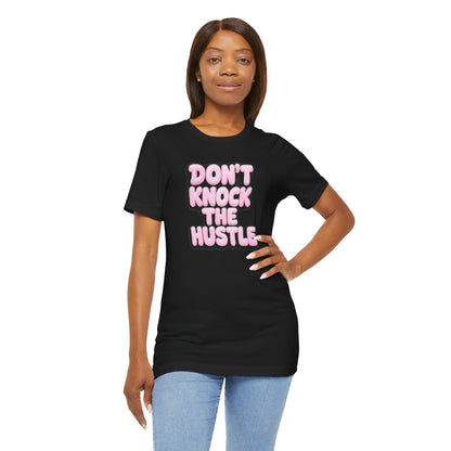 Don't knock the hustle T-shirt