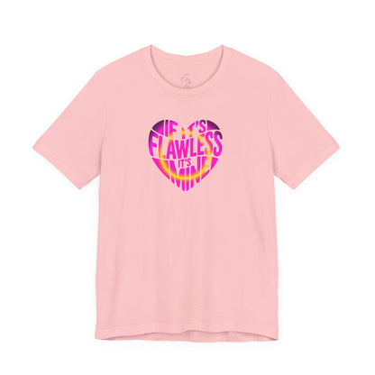 If it's flawless it's mine T-shirt