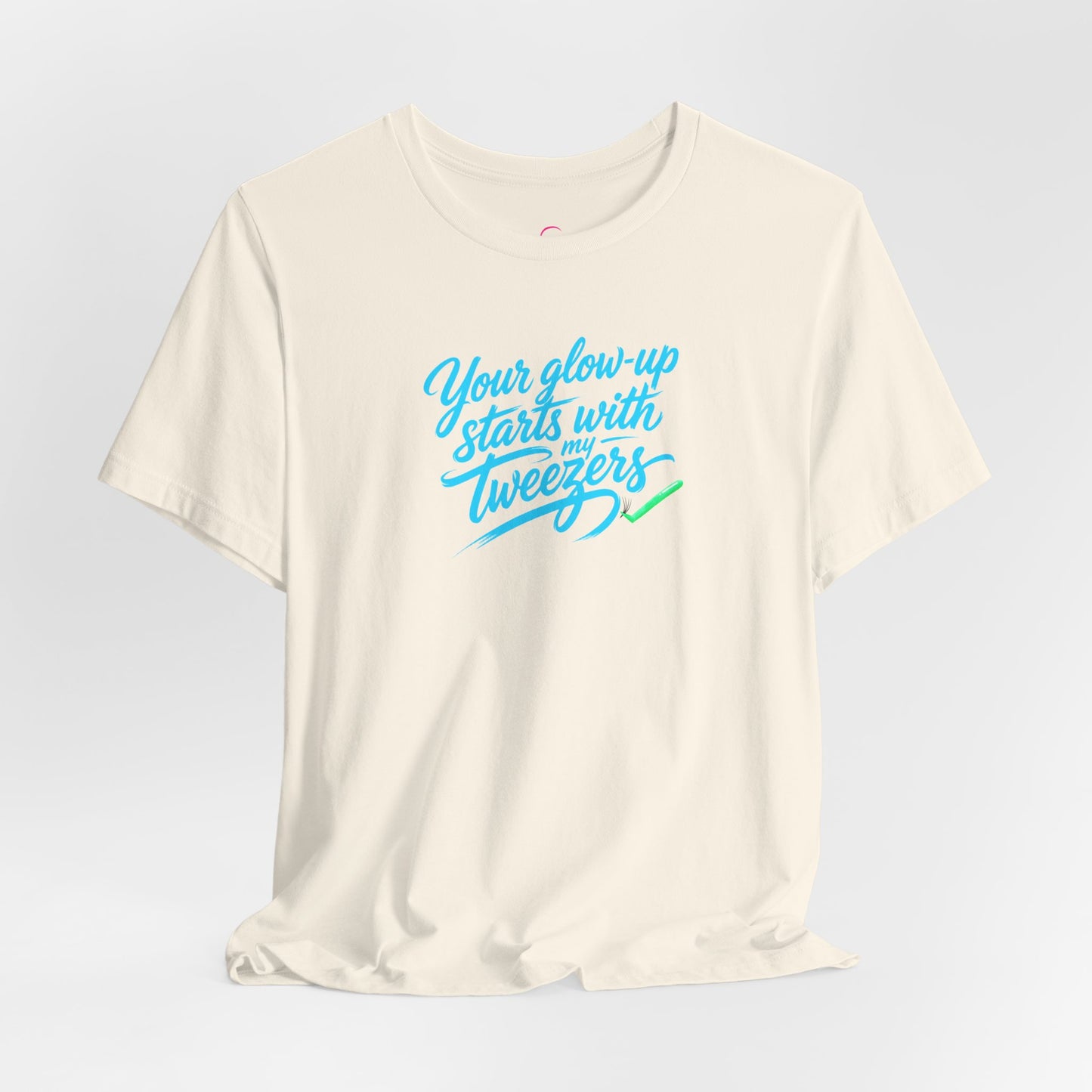 Your glow up starts with my tweezers T-shirt