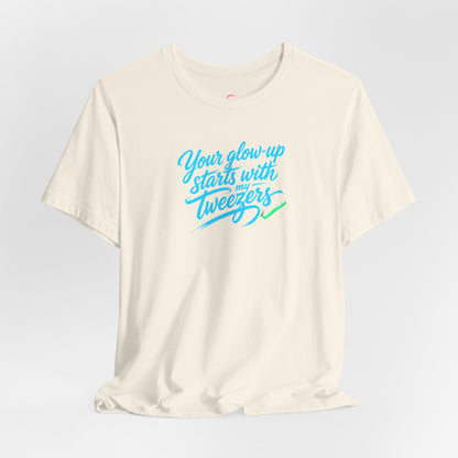 Your glow up starts with my tweezers T-shirt