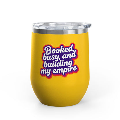 Booked, busy, and building my empire Tumbler