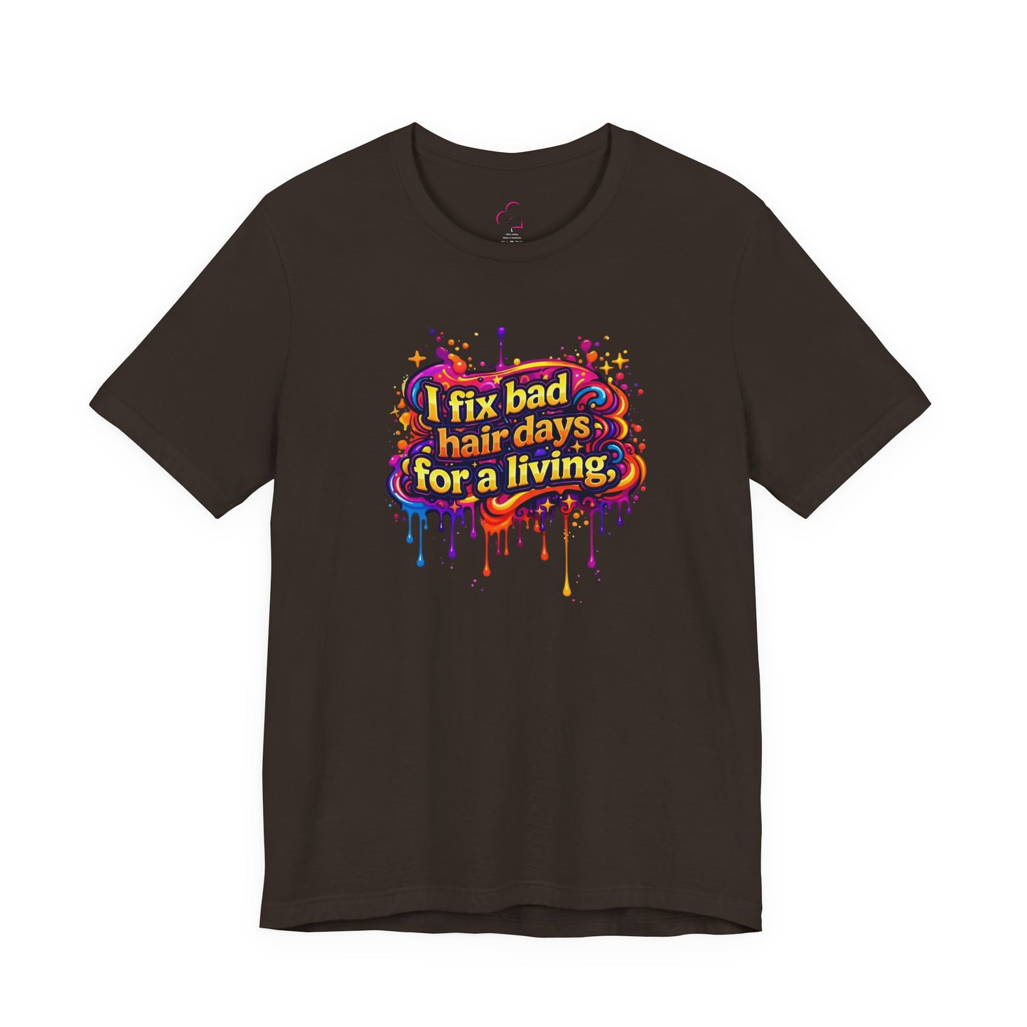 I fix bad hair days for a living T-shirt