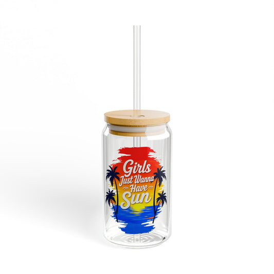 Girls just wanna have sun Sipper Glass