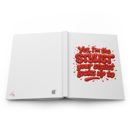 Yes, I'm the STYLIST your stylist looks up to Hardcover Journal