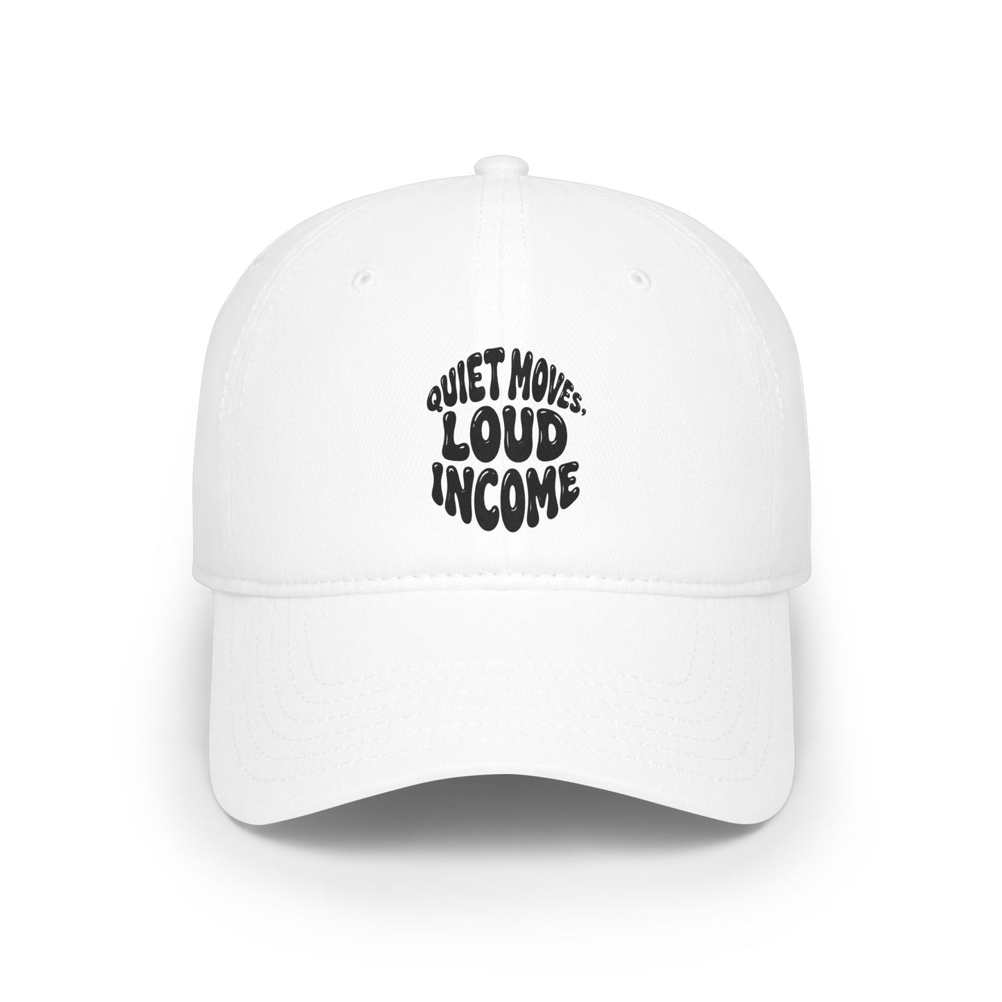 Quiet moves. Loud income Baseball Cap