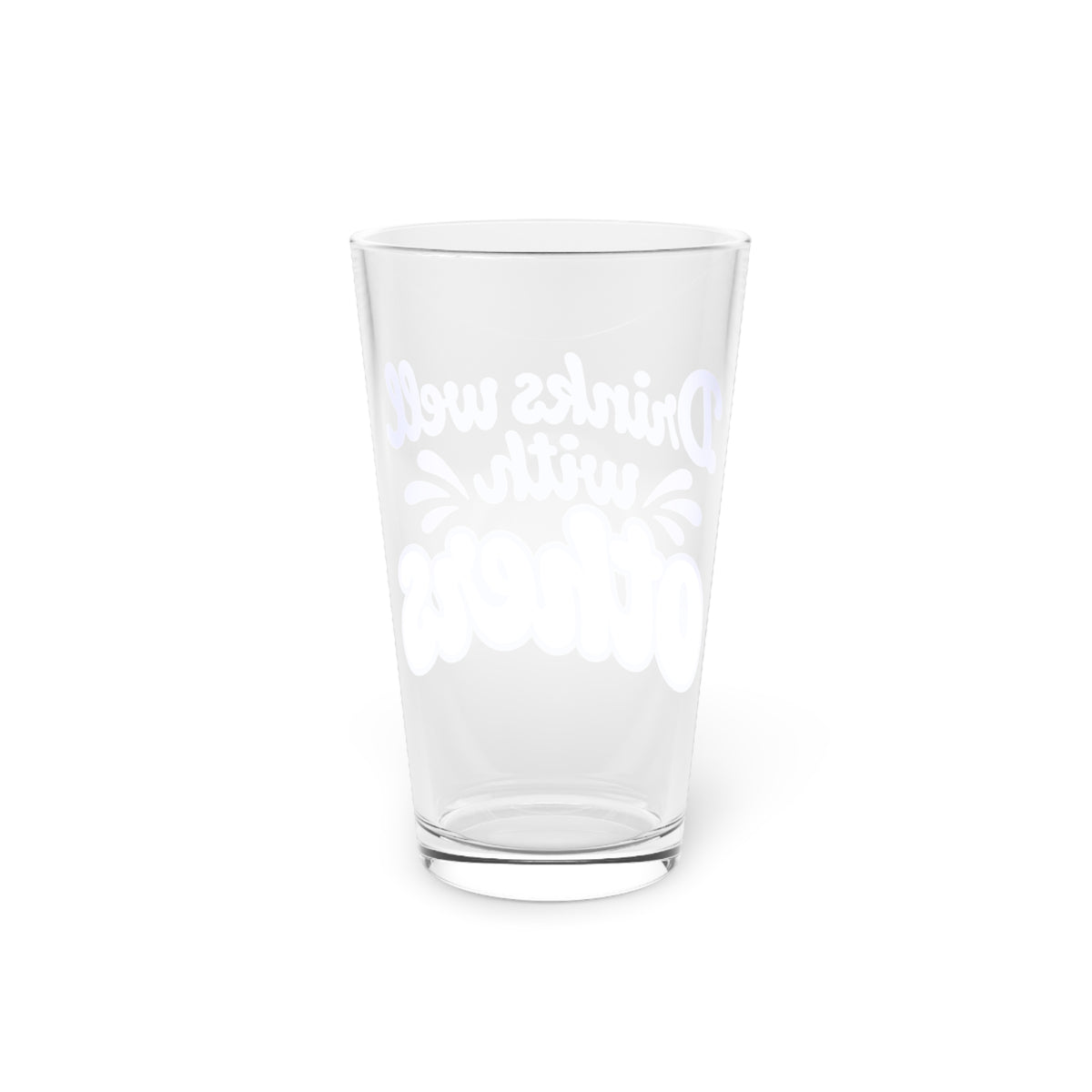 Drinks well with others Beer Glass