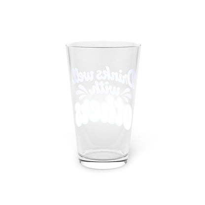 Drinks well with others Beer Glass