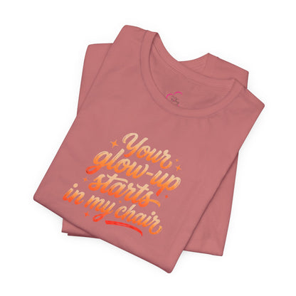 Your glow up starts in my chair T-shirt