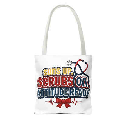 Suns up, scrubs on, attitude ready Tote Bag