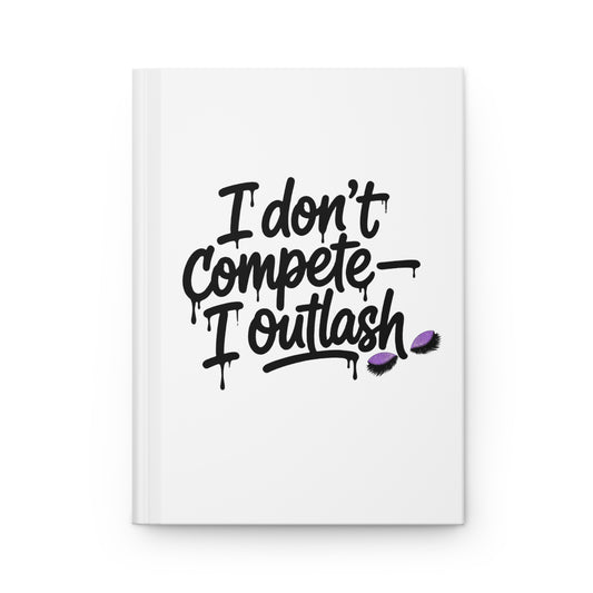 I don't compete I outlash Hardcover Journal