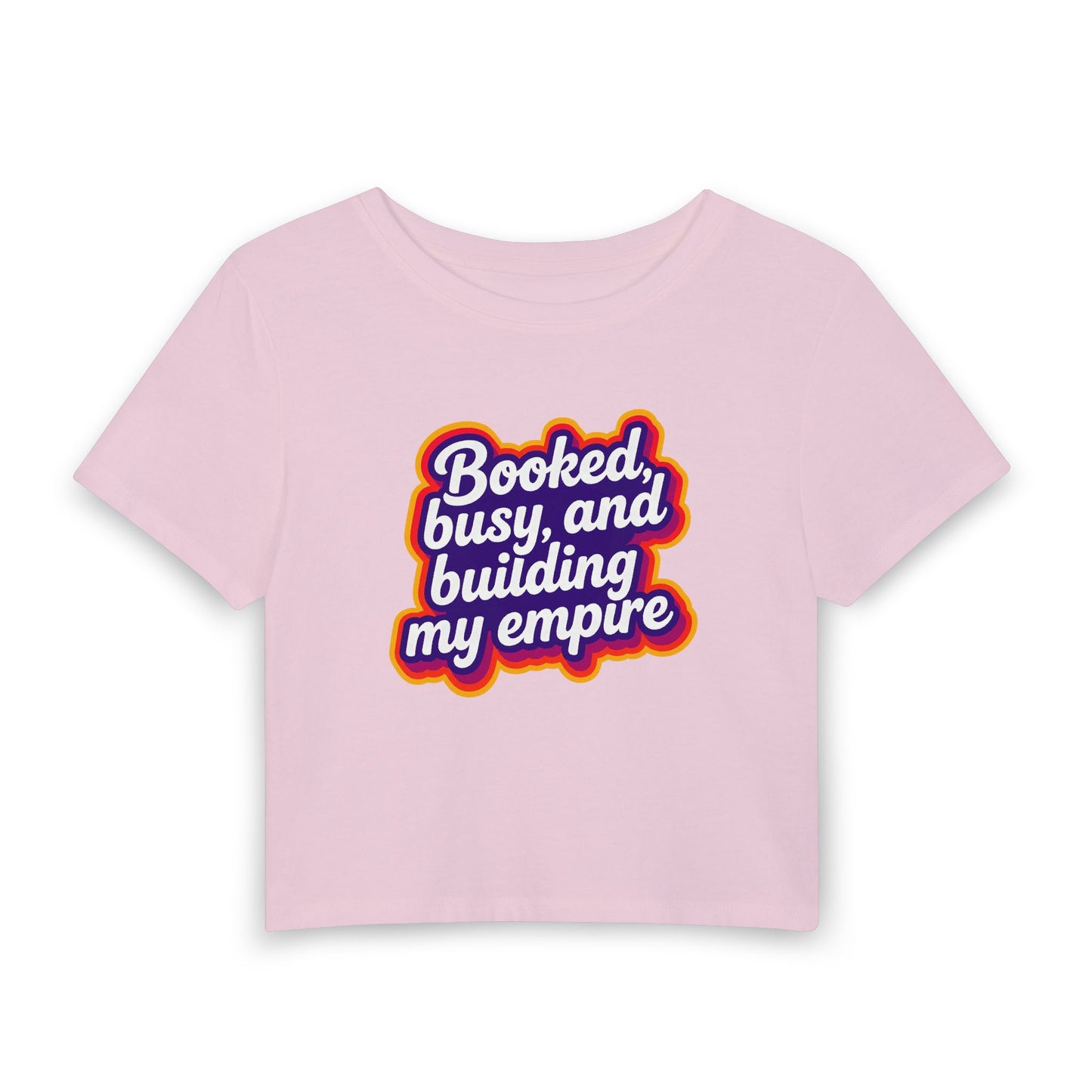 Booked, busy, and building my empire Crop Tee