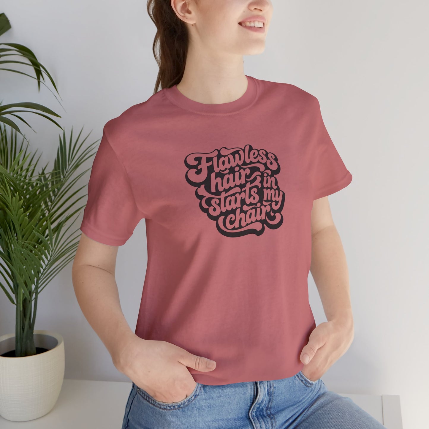 Flawless hair starts in my chair T-shirt