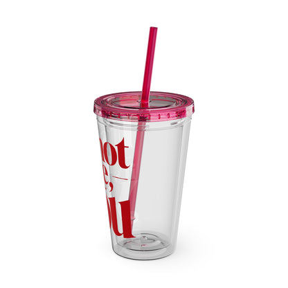 It's not me, it's you Cup