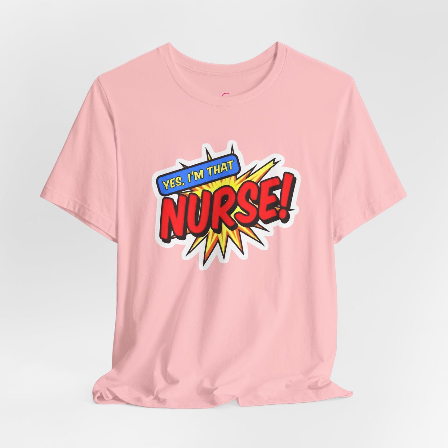 Yes, I'm that NURSE T-shirt