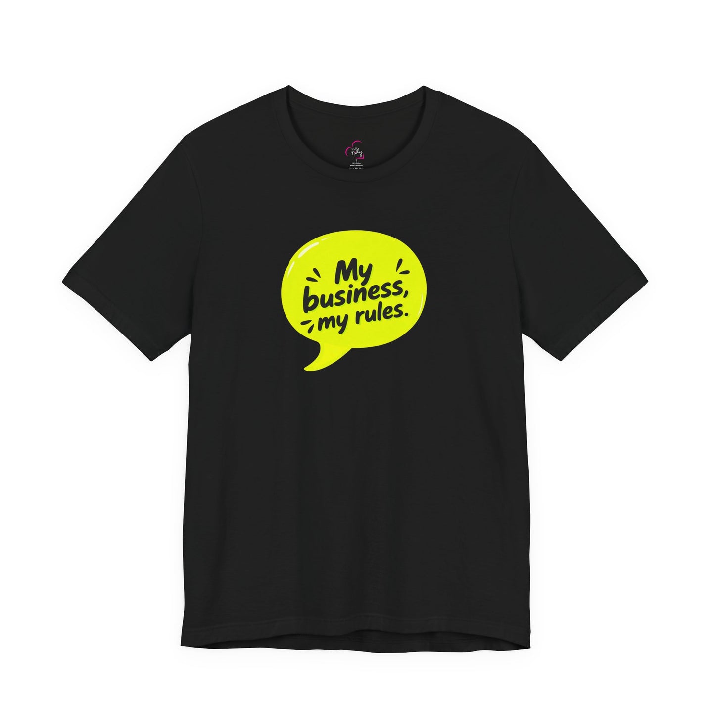 My business, my rules. T-shirt