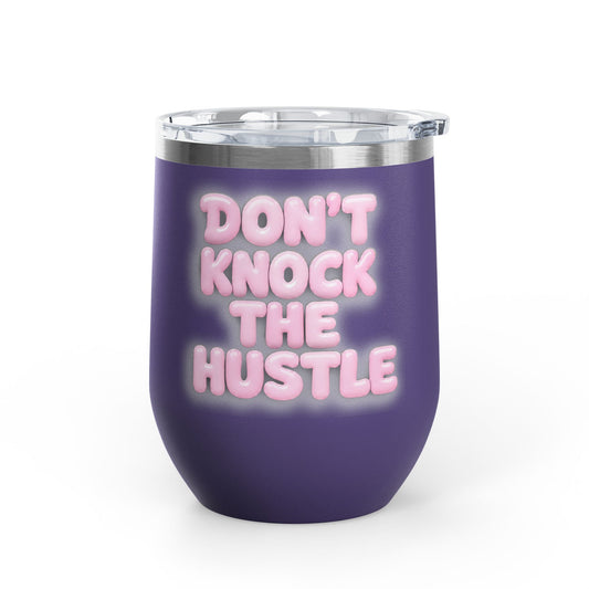 Don't knock the hustle Tumbler
