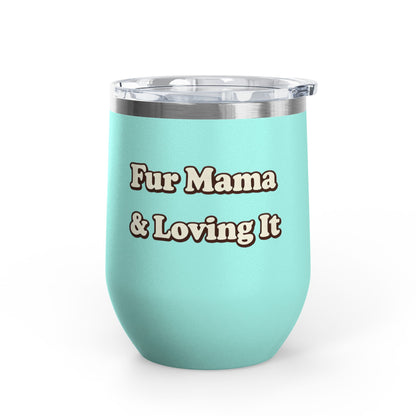 Fur mama & loving it Tumbler