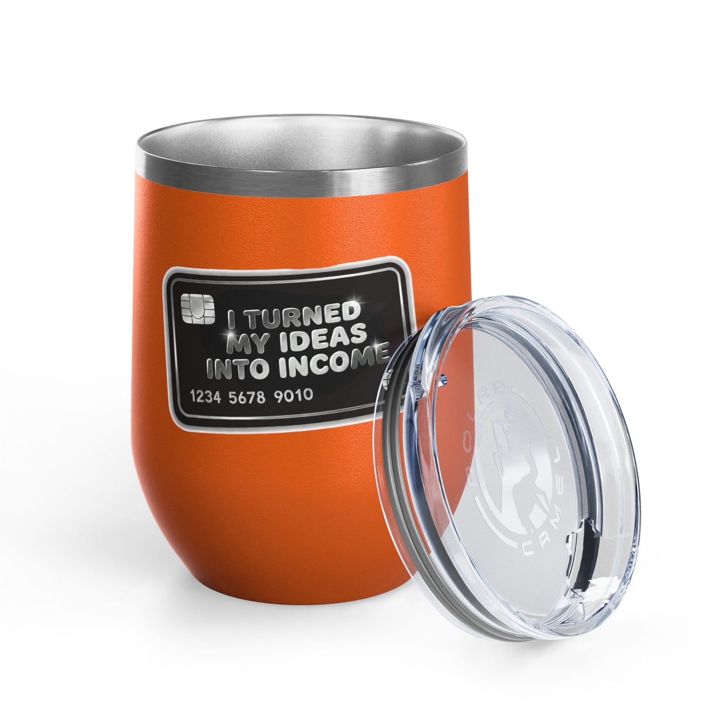 I turned my ideas into income Tumbler