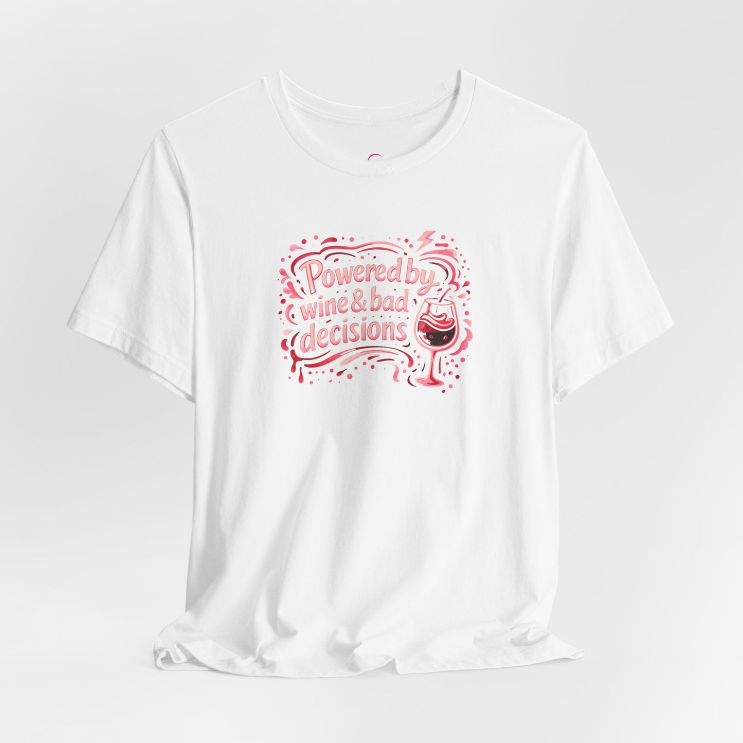 Powered by wine and bad decisions T-shirt