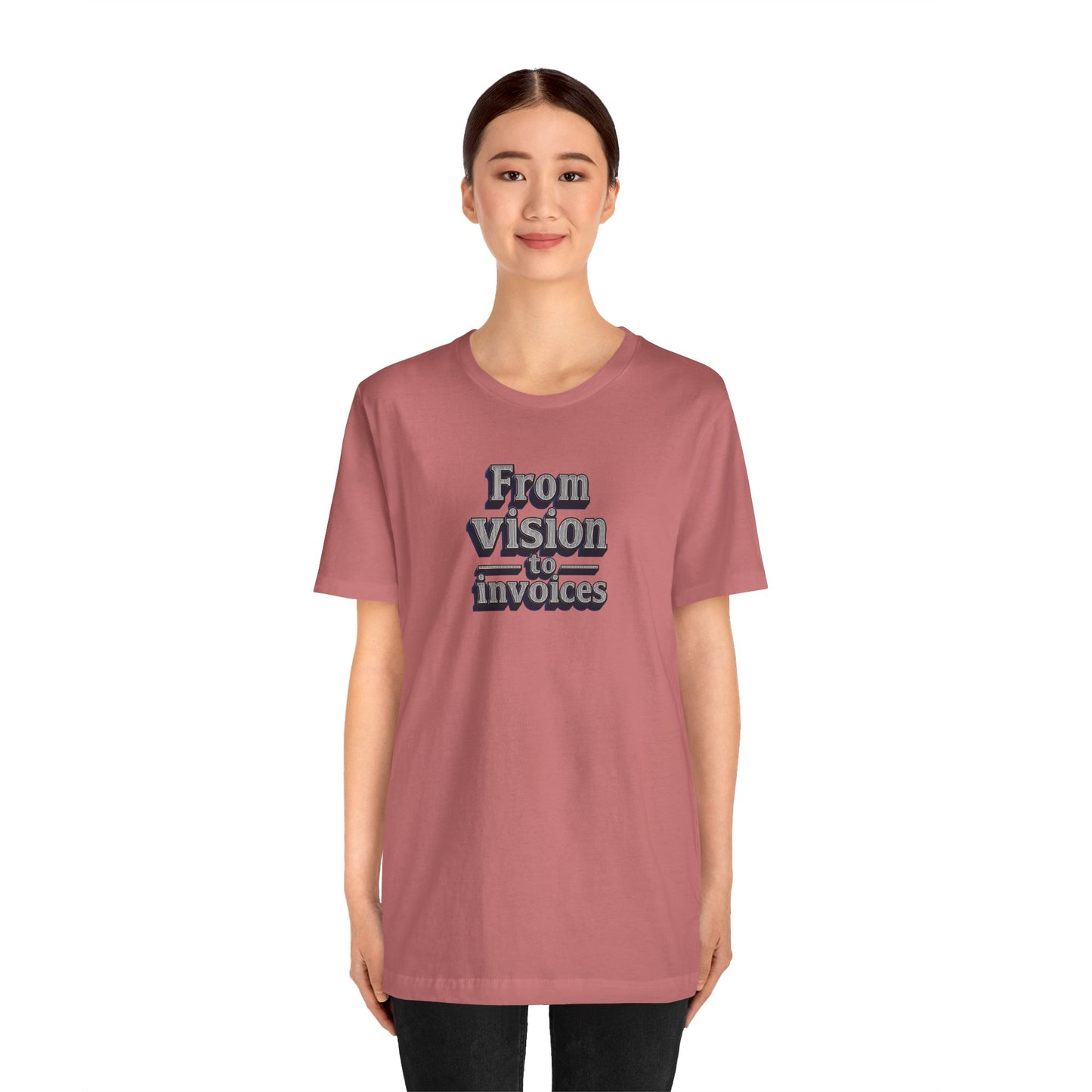 From vision to invoices T-shirt