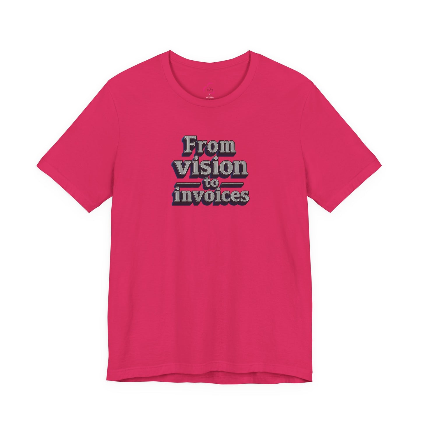 From vision to invoices T-shirt