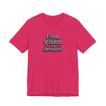 From vision to invoices T-shirt