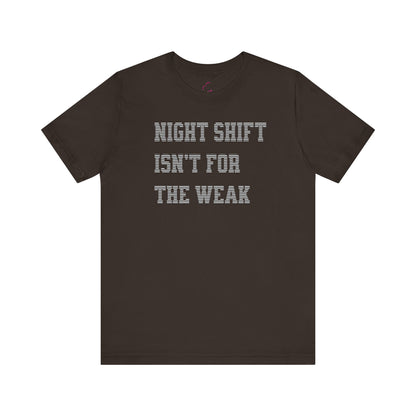 Night shift isn't for the weak T-shirt