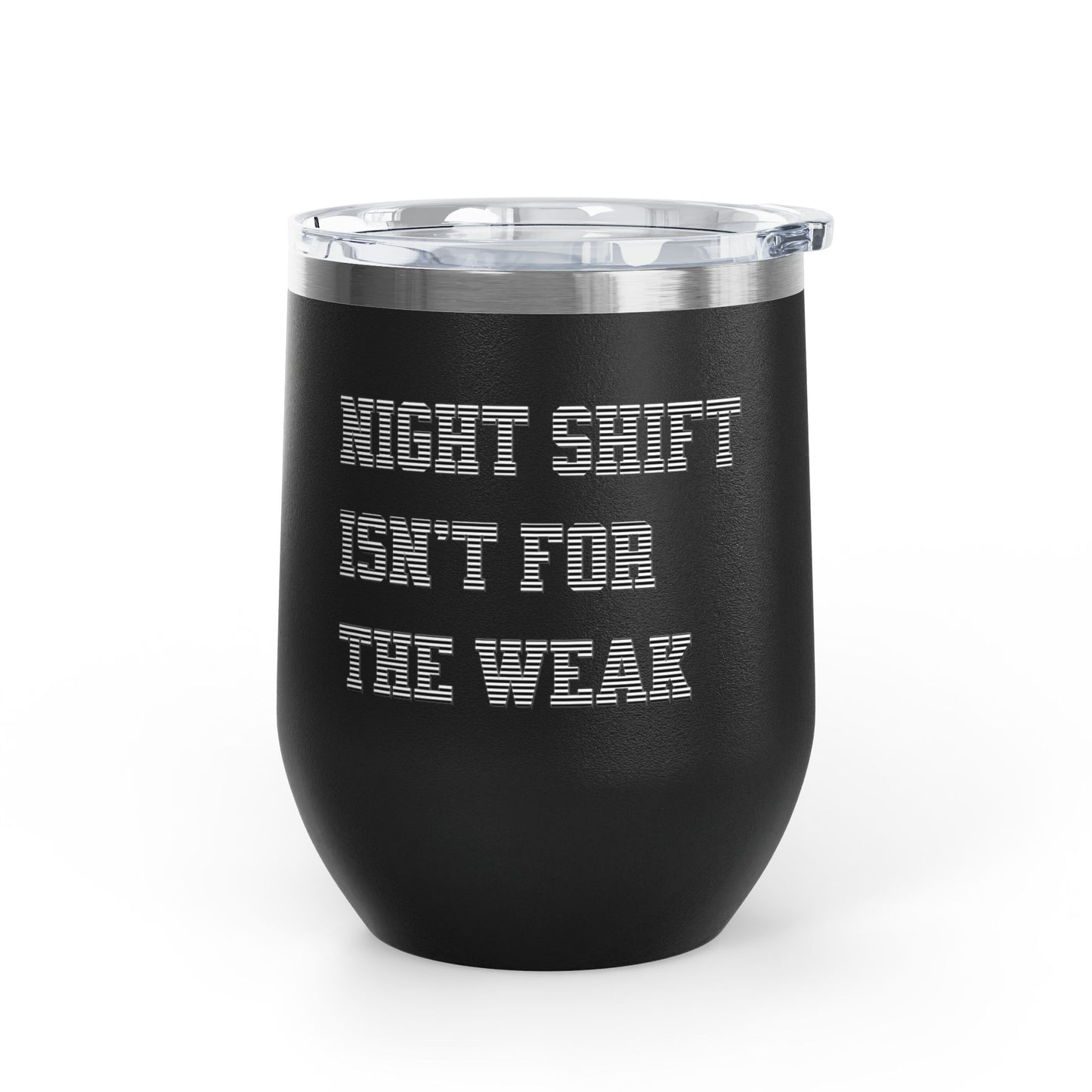 Night shift isn't for the weak Tumbler