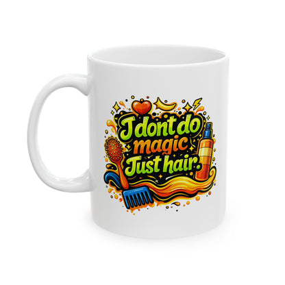I don't do magic. Just hair Mug
