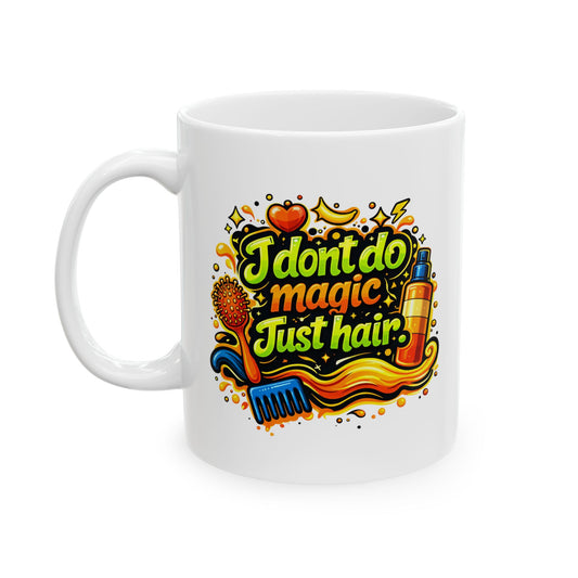 I don't do magic. Just hair Mug