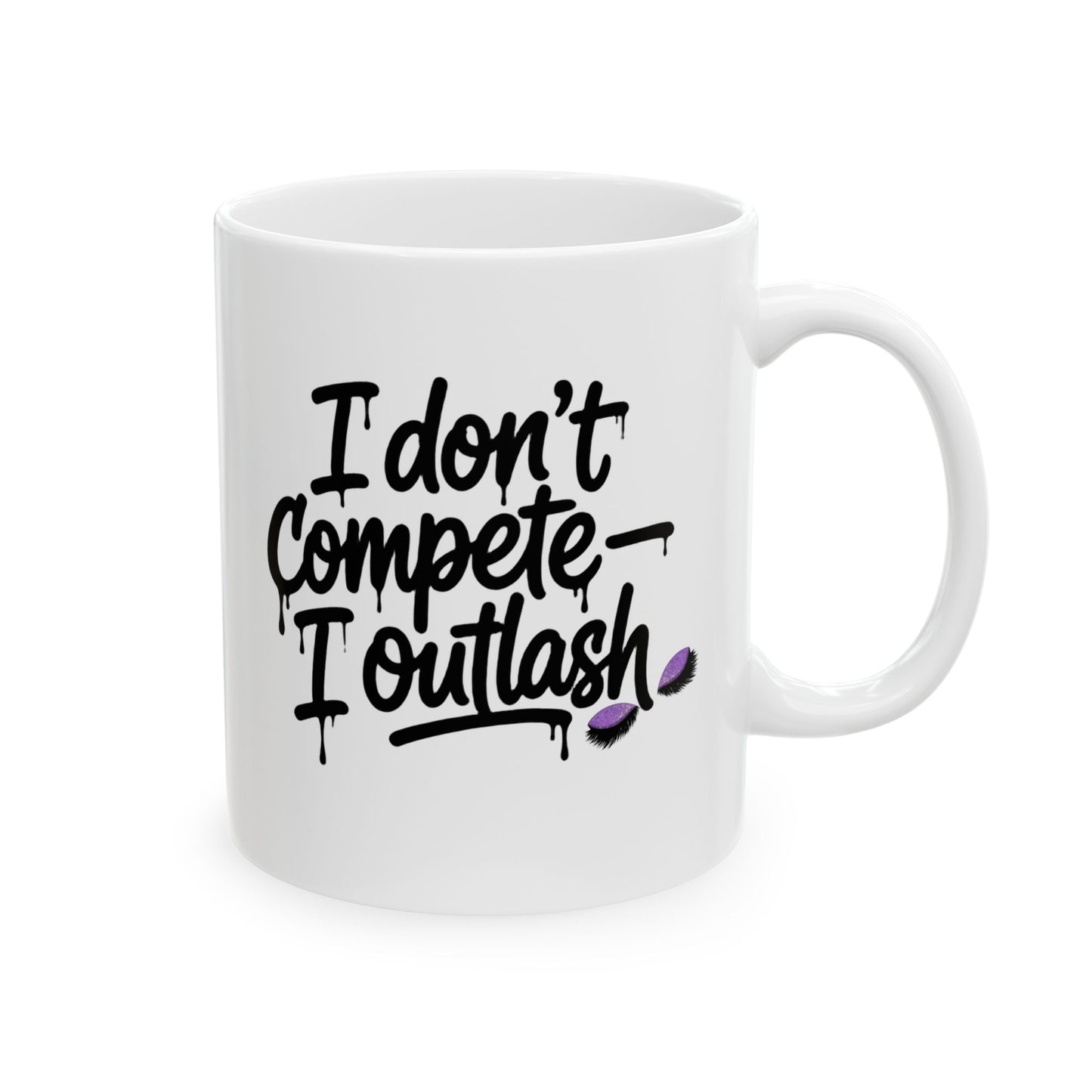 I don't compete I outlash Mug
