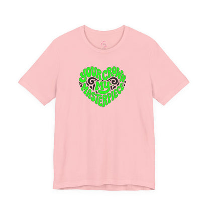 Your crown my masterpiece T-shirt
