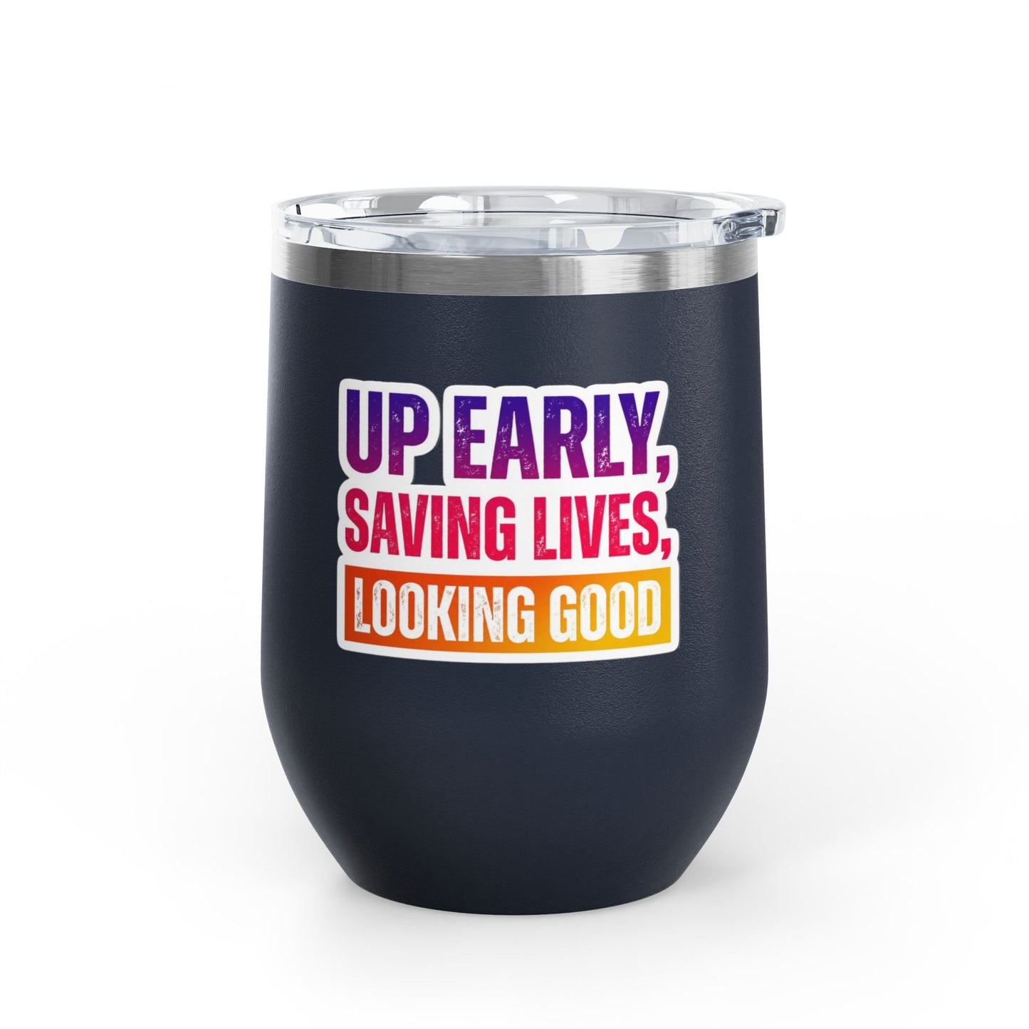 Up early, saving lives, looking good Tumbler