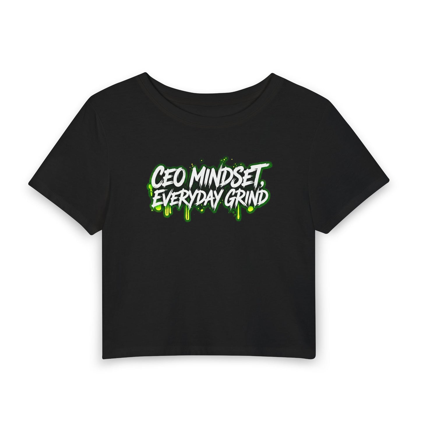 CEO mindset. Everyday grind Crop Tee