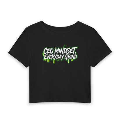 CEO mindset. Everyday grind Crop Tee
