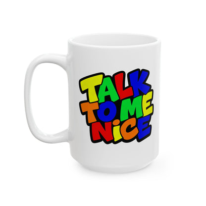 Talk to me nice Mug