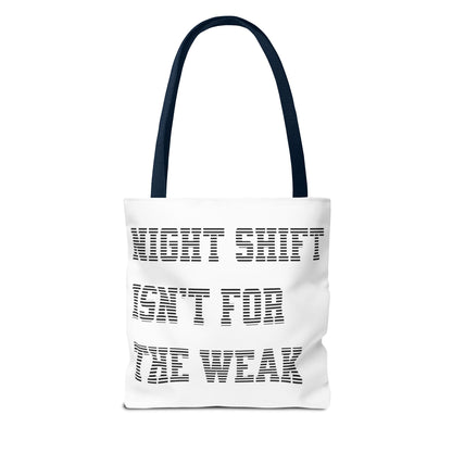 Night shift isn't for the weak Tote Bag