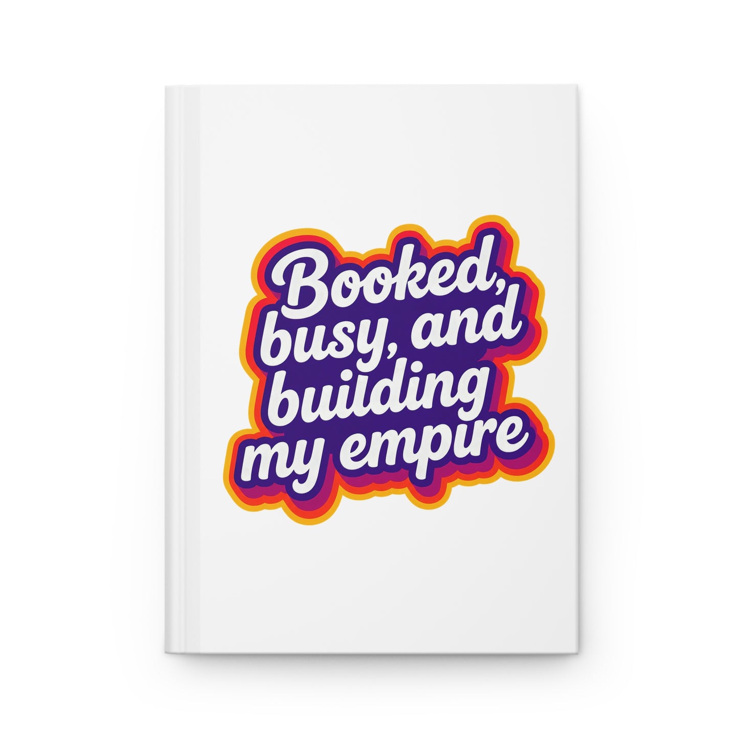 Booked, busy, and building my empire Hardcover Journal