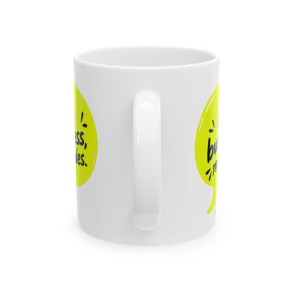 My business, my rules. Mug
