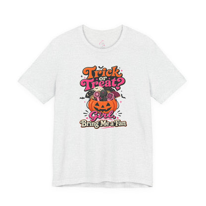 Trick or treat? Girl bring me a fan T-shirt
