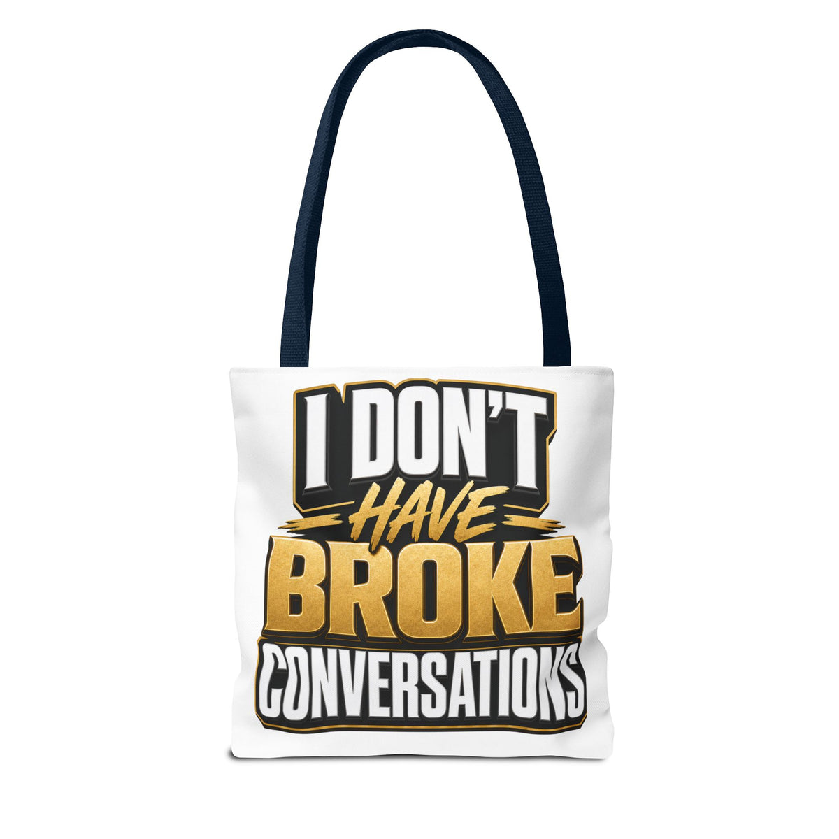 I don't have broke conversations Tote Bag