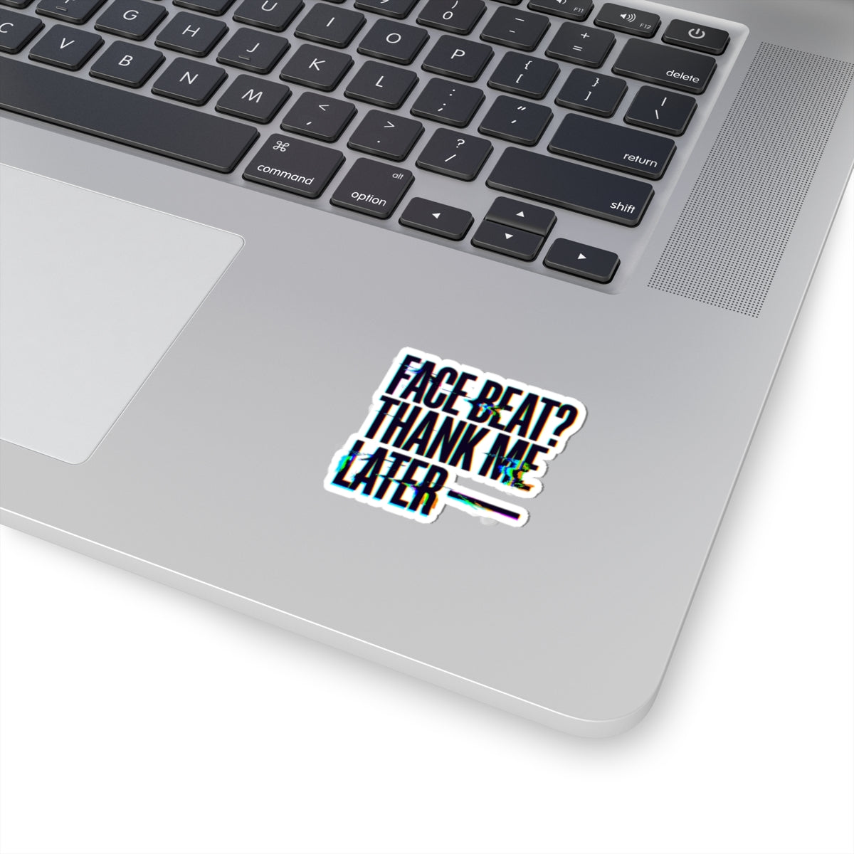 Face beat? Thank me later Sticker