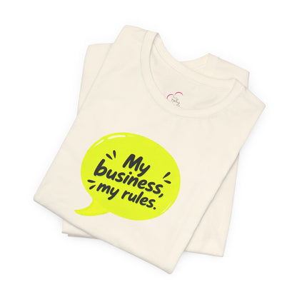 My business, my rules. T-shirt