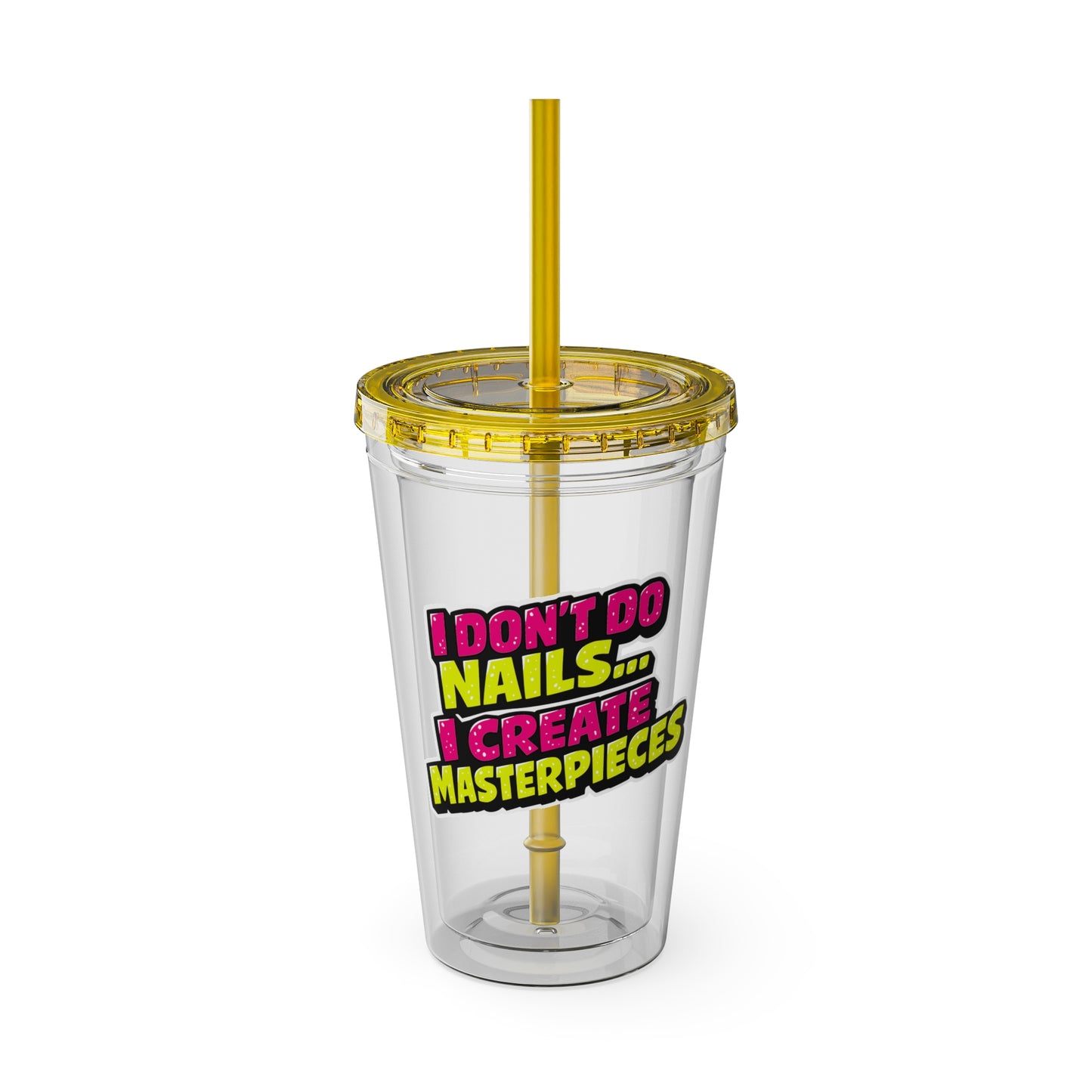 I don't do nails I create masterpieces Clear Insulated Cup