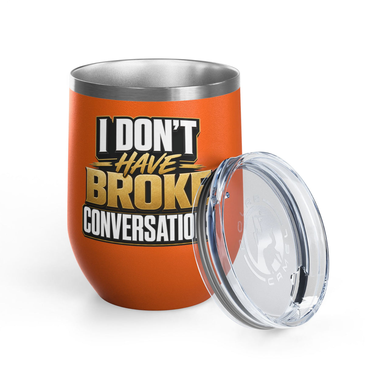 I don't have broke conversations Wine Tumbler