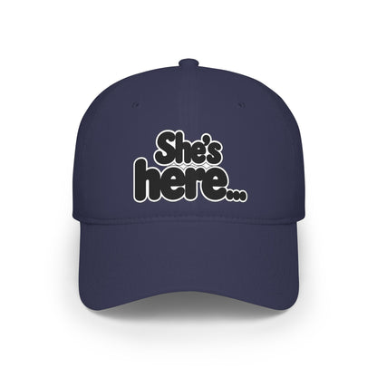 She's here Baseball Cap