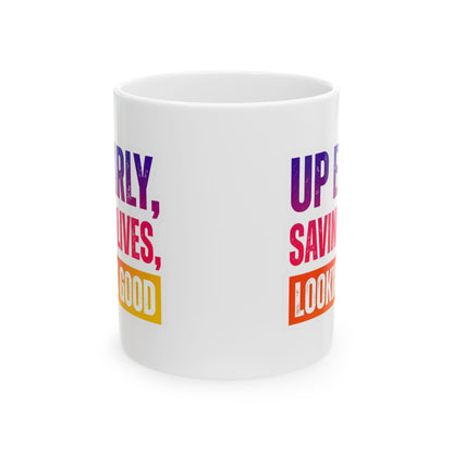 Up early, saving lives, looking good Mug